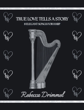 True Love Tells a Story: 8 Elegant Songs for Harp