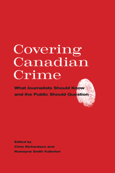 Paperback Covering Canadian Crime: What Journalists Should Know and the Public Should Question Book