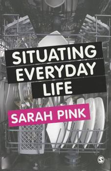 Paperback Situating Everyday Life: Practices and Places Book