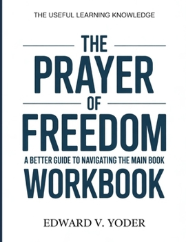 Paperback The Useful Learning Knowledge The Prayer Of Freedom: A Better Guide To Navigating The Main Book