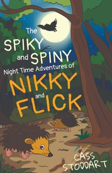 Paperback The Spiky and Spiny Night Time Adventures of Nikky and Flick Book