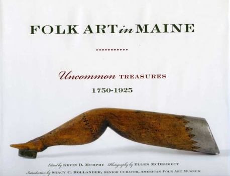 Hardcover Folk Art in Maine: Uncommon Treasures 1750-1925 Book