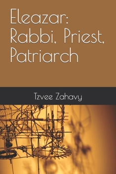 Paperback Eleazar: Rabbi, Priest, Patriarch Book