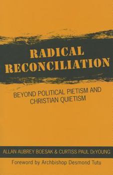 Paperback Radical Reconciliation: Beyond Political Pietism and Christian Quietism Book