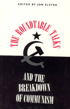 Hardcover The Roundtable Talks and the Breakdown of Communism (Constitutionalism in Eastern Europe) Book