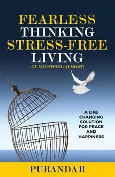 Paperback Fearless Thinking, Stress-Free Living: A Life Changing Solution for Peace and Happiness Book
