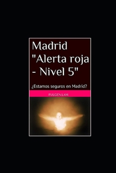 Paperback Madrid "Alerta roja - Nivel 5": ¿Estamos seguros en Madrid? [Spanish] Book