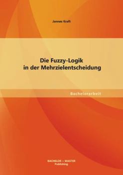 Paperback Die Fuzzy-Logik in der Mehrzielentscheidung [German] Book
