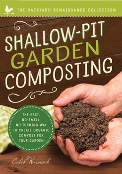 Paperback Shallow-Pit Garden Composting: The Easy, No-Smell, No-Turning Way to Create Organic Compost for Your Garden Book