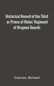 Hardcover Historical Record of the Third, or Prince of Wales' Regiment of Dragoon Guards Book