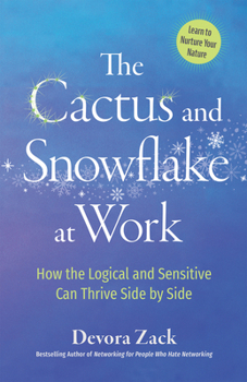 Paperback The Cactus and Snowflake at Work: How the Logical and Sensitive Can Thrive Side by Side Book