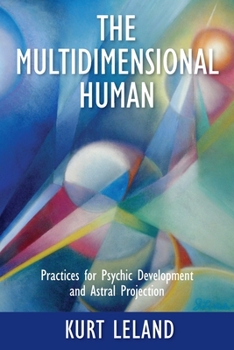 Paperback The Multidimensional Human: Practices for Psychic Development and Astral Projection Book