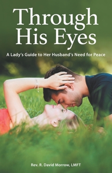 Paperback Through His Eyes: A Lady's Guide to Her Husband's Need for Peace Book
