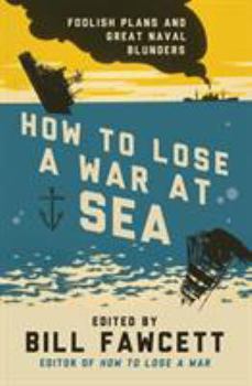 Paperback How to Lose a War at Sea Book