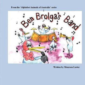 Paperback Ben Brolga's Band: Alphabet Animals of Australia Book