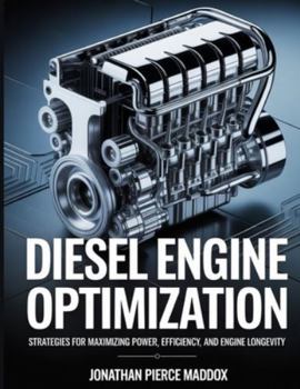 Paperback Diesel Engine Optimization: Strategies for Maximizing Power, Efficiency, and Engine Longevity Book