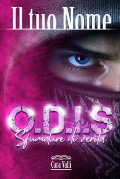 O.D.I.S - Sfumature di verità: Il tuo nome (Volume 6) (Italian Edition)