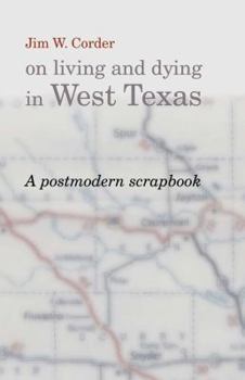 Paperback Jim W. Corder on Living and Dying in West Texas: A Postmodern Scrapbook Book