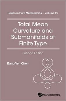 Hardcover Total Mean Curvature and Submanifolds of Finite Type (2nd Edition) Book