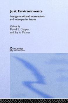 Paperback Just Environments: Intergenerational, International and Inter-Species Issues Book
