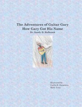 Paperback The Adventures of Guitar Gary: How Gary Got His Name Book