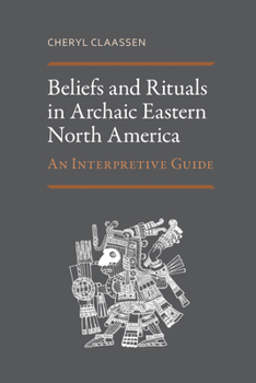 Paperback Beliefs and Rituals in Archaic Eastern North America: An Interpretive Guide Book