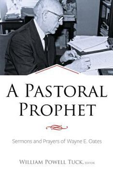 Paperback A Pastoral Prophet: Sermons and Prayers of Wayne E. Oates Book