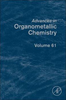 Hardcover Advances in Organometallic Chemistry: Volume 61 Book
