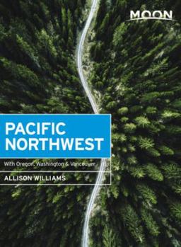 Moon Pacific Northwest: With Oregon, Washington & Vancouver