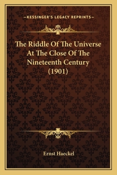 Paperback The Riddle Of The Universe At The Close Of The Nineteenth Century (1901) Book