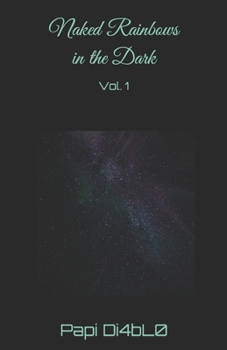 Paperback Naked Rainbows in the Dark: Vol. 1 Book