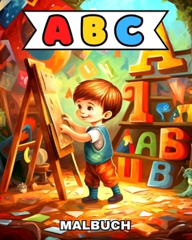 ABC Malbuch: Alphabet Malvorlagen mit Tieren, Essen und Mehr für Kleinkinder (German Edition)