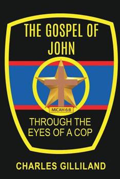 Paperback The Gospel of John Through the Eyes of a Cop Book