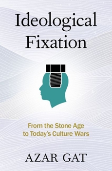 Hardcover Ideological Fixation: From the Stone Age to Today's Culture Wars Book