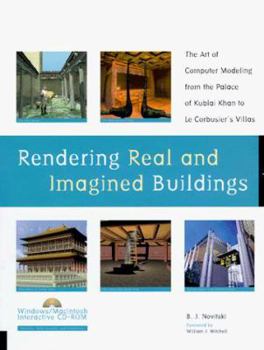 Hardcover Rendering Real & Imagined Buildings: The Art of Computer Modeling [With 15 Projects] Book