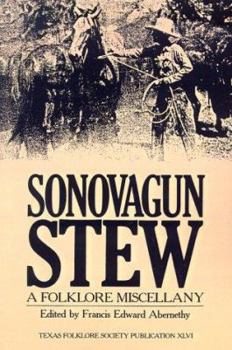 Sonovagun Stew: A Folklore Miscellany - Book  of the Publications of the Texas Folklore Society