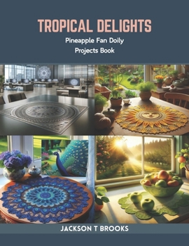 Paperback Tropical Delights: Pineapple Fan Doily Projects Book