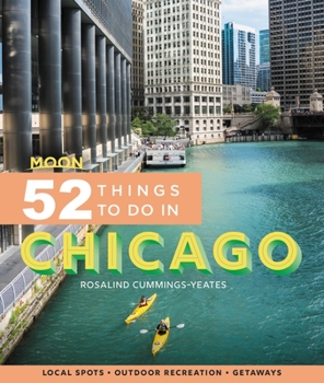 Paperback Moon 52 Things to Do in Chicago: Local Spots, Outdoor Recreation, Getaways Book