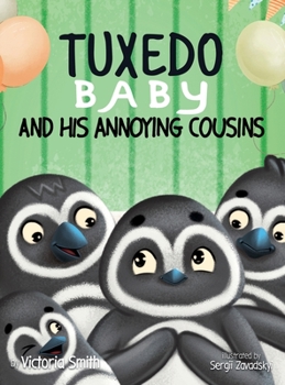 Hardcover Tuxedo Baby and His Annoying Cousins: A Young Penguin Learns Family is Everything Book