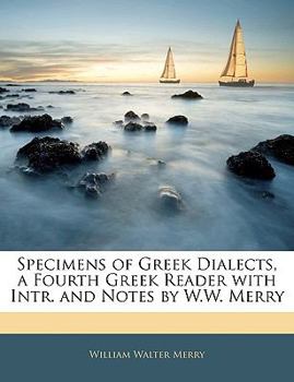 Paperback Specimens of Greek Dialects, a Fourth Greek Reader with Intr. and Notes by W.W. Merry Book