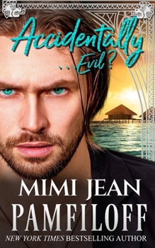 Accidentally...Evil? (An Accidentally Yours Novella): Book 3.5 - Book #3.5 of the Accidentally Yours