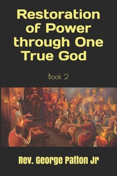 Paperback Restoration of Power through One True God: Book 2 Book
