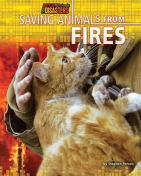 Saving Animals from Fires - Book  of the Rescuing Animals from Disasters