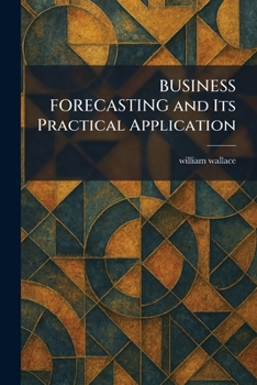 Paperback BUSINESS FORECASTING and Its Practical Application Book