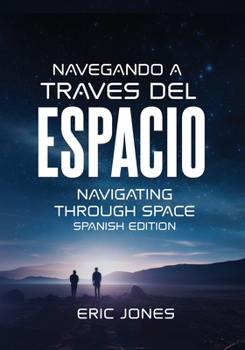 Paperback Navigating Through Space - Spanish Edition: Navegando a Través del Espacio [Spanish] Book