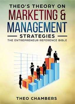 Paperback Theo's Theory on Marketing & Management Strategies: Reference Manual Book