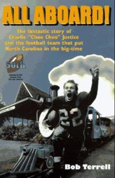 Paperback All Aboard!: The Fantastic Story of Charlie "Choo Choo" Justice and the Football Team That Put North Carolina in the Big Time Book