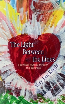 The Light Between the Lines: a spiritual journey through the darkness