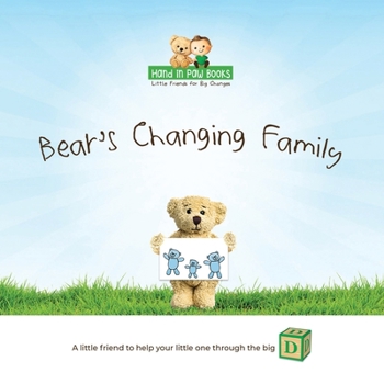 Paperback Bear's Changing Family: A Little Friend to Help Your Little One Through the "Big D" (Divorce) Book