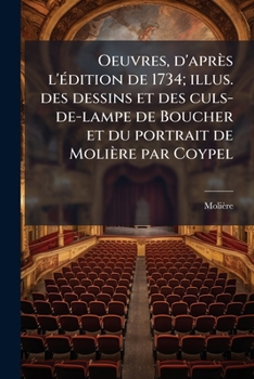Oeuvres, d'après l'édition de 1734; illus. des dessins et des culs-de-lampe de Boucher et du portrait de Molière par Coypel